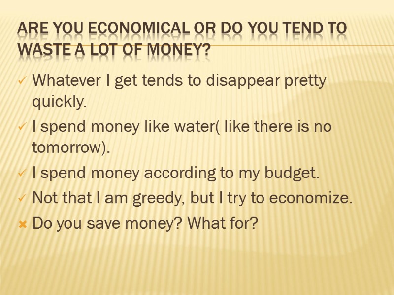 Are you economical or do you tend to waste a lot of money? Whatever
